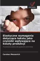 Elastyczne wymagania dotyczace tekstu jako czynniki wplywajace na koszty produkcji (Polish Edition) 6209656420 Book Cover