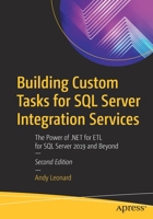 Building Custom Tasks for SQL Server Integration Services: The Power of .Net for Etl for SQL Server 2019 and Beyond 1484264819 Book Cover