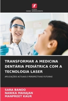 Transformar a Medicina Dentária Pediátrica Com a Tecnologia Laser (Portuguese Edition) 6630060253 Book Cover