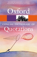Concise Oxford Dictionary of Quotations (Oxford Paperback Reference) 0198614179 Book Cover