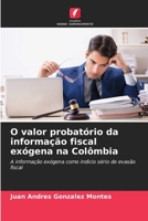 O valor probatório da informação fiscal exógena na Colômbia: A informação exógena como indício sério de evasão fiscal (Portuguese Edition) B0CJB9SJ81 Book Cover
