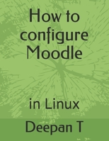 How to configure Moodle: in Linux B0942BMNWJ Book Cover