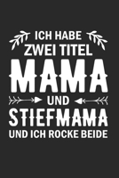 Ich Habe Zwei Titel: Mama Und Stiefmama Und Ich Rocke Beide: Din A5 Karos Heft (Kariert) Für Jede Stiefmutter Mutter Mami Mutti | Notizbuch Tagebuch ... Partnerin Familie Notebook (German Edition) 1675903379 Book Cover