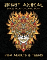 Spirit Animal Stress Relief Coloring Book: For Adults & Teens B085RVQ7FG Book Cover