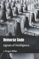 Remorse Code: signals of intelligence B0BCWS2639 Book Cover