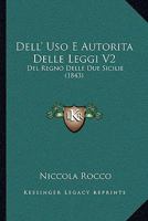 Dell' Uso E Autorita Delle Leggi V2: Del Regno Delle Due Sicilie (1843) 1160859388 Book Cover