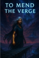"To Mend the Verge" B0F9PMLTN4 Book Cover