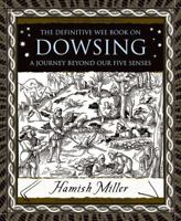 Dowsing: A Journey Beyond Our Five Senses (Wooden Books) 0802714307 Book Cover