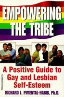 Empowering The Tribe: A Positive Guide to Gay and Lesbian Self-Esteem 1575664240 Book Cover