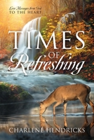 Times of Refreshing: Love Messages from God to the Heart 1977237444 Book Cover