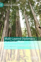 Multi-Layered Diplomacy in a Global State: The International Relations of California 3030541347 Book Cover