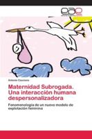 Maternidad Subrogada. Una interacción humana despersonalizadora 620212153X Book Cover