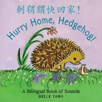 Hurry Home, Hedgehog!: A Bilingual Book of Sounds 0763665983 Book Cover