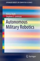 Autonomous Military Robotics 3319056050 Book Cover