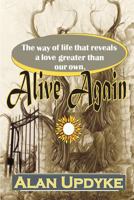 Alive Again: The Power to Live Beyond Ourselves. 1540769402 Book Cover