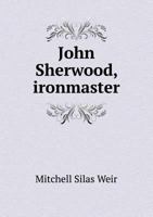 John Sherwood, Ironmaster 0548300720 Book Cover