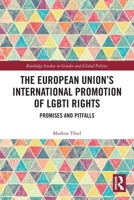 The European Union's International Promotion of Lgbti Rights: Promises and Pitfalls 0367516187 Book Cover