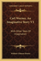 Carl Werner, An Imaginative Story V2: With Other Tales Of Imagination 1163599816 Book Cover