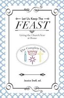 Let Us Keep The Feast: Living the Church Year at Home (Complete Collection) 1937063658 Book Cover