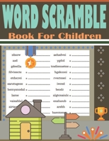 Word Scramble Book For Children: Beginner Challenging Word Scramble Book for Kids - Learning Puzzles Book B0CQ4WQJRS Book Cover