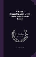 Certain Characteristics of the South Americans of Today 1359276238 Book Cover