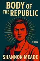 Body of the Republic B0G2WZ7CL7 Book Cover
