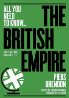The British Empire: How it was built – and how it fell 1911187856 Book Cover