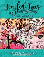 Jeweled Trees & Dreamscapes Coloring Book: A Whimsical Adventure & Coloring Book 1533687935 Book Cover