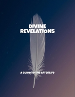 Divine Revelations: A Guide To The Afterlife B0FNXV9JH5 Book Cover