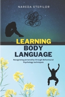 Learning body language: Recognising personality through Behavioural Psychology techniques (Bold Body Language: Win Everyday With Nonverbal ... Guide on How to Read, Analyze & Influence Ot) B0CJLL1ZG3 Book Cover