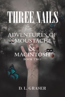 Three Nails: Adventures of Moustache and Macintosh 1645847292 Book Cover