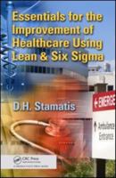 Essentials for the Improvement of Healthcare Using Lean & Six SIGMA 1439846014 Book Cover