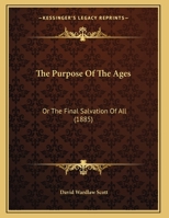 The Purpose Of The Ages: Or The Final Salvation Of All 1166275094 Book Cover