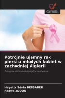 Potrójnie ujemny rak piersi u mlodych kobiet w zachodniej Algierii (Polish Edition) 620839421X Book Cover