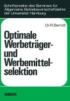 Optimale Werbetrager- Und Werbemittelselektion: Eine Analyse Unter Berucksichtigung Der Durch Wiederholte Belegung Eines Werbetragers Erzielbaren Werbeerfolge 3409351213 Book Cover