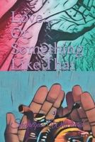Love... Or Something Like That 1093615303 Book Cover