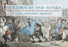 Neighbours and Rivals: An Eighteenth-Century Journey Between Paris and London 1843682702 Book Cover