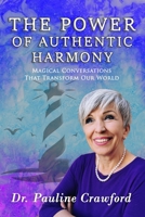 The Power of Authentic Harmony: Magical Conversations That Transform Our World 1959471058 Book Cover