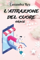 L'attrazione del cuore: Grace B09MJNQVXM Book Cover