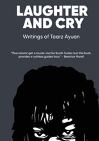 LAUGHTER AND CRY Writings of Tearz Ayuen 0648929167 Book Cover
