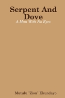 Serpent And Dove: A Man With No Eyes 0359369960 Book Cover