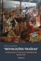 Revolu��es Tra�das: Aliena��o e Totalitarismo em Marcuse 6500398106 Book Cover