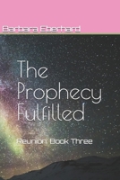 The Prophecy Fulfilled: Reunion: Book Three 172752862X Book Cover