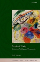 Scriptural Vitality: Rethinking Philology and Hermeneutics (The Bible and the Humanities) 0198865716 Book Cover