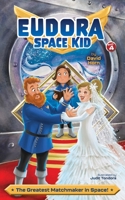 The Greatest Matchmaker in Space! 1736677470 Book Cover