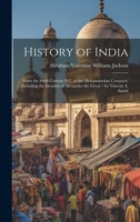 History of India: From the Sixth Century B.C. to the Mohammedan Conquest, Including the Invasion of Alexander the Great / by Vincent A. 102005655X Book Cover