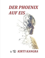 Der Phönix auf Eis (The Phoenix on Ice): Dies bin ich für deinen Frieden und dein Glück, um dich selbst zu finden B096HS1XM4 Book Cover
