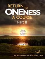 Return to Oneness: A Course: Part II 1732946280 Book Cover