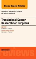 Translational Cancer Research for Surgeons, an Issue of Surgical Oncology Clinics: Volume 22-4 0323227449 Book Cover