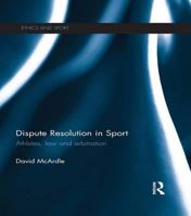 Dispute Resolution in Sport: Athletes, Law and Arbitration 113869519X Book Cover